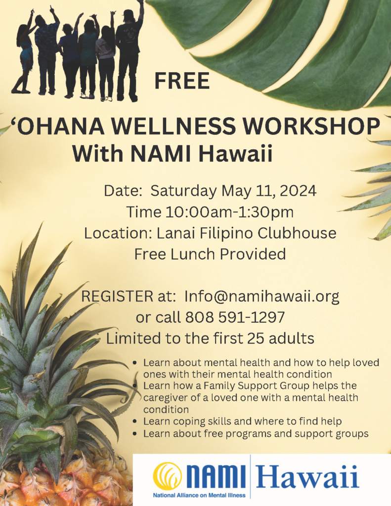 Ohana Wellness event on Lanai, Saturday May 11 2024 in person. Free! Register by contacting info@namihawaii.org